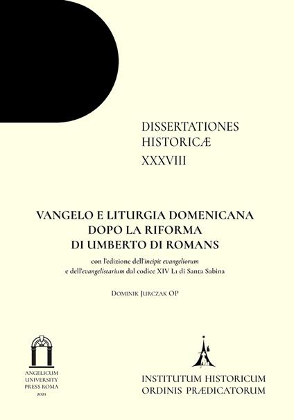 Vangelo e liturgia domenicana dopo la riforma di Umberto di Romans. Con l'edizione dell'incipit evangeliorum e dell'evangelistarium dal codice XIV L1 di Santa Sabina - Dominik Jurczak - copertina