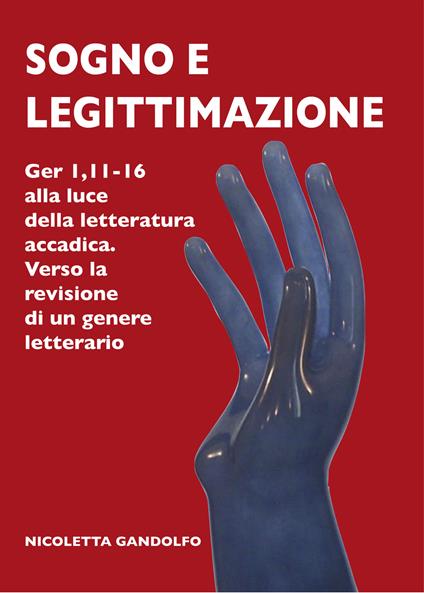 Sogno e legittimazione. Ger 1,11-16 alla luce della letteratura accadica. Verso la revisione di un genere letterario. Ediz. integrale - Nicoletta Gandolfo - copertina