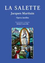 La Salette. Il Mémoire e l'impegno sulla parola di Maria, luce e sale per l'attualità