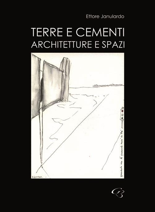 Terre e cementi. Architetture e spazi - Ettore Janulardo - copertina