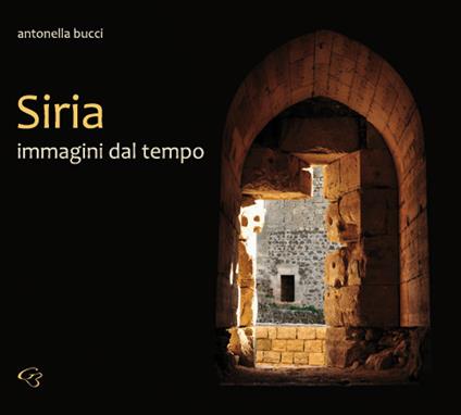 Siria. Immagini dal tempo - Antonella Bucci - copertina