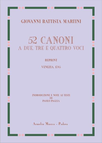 52 canoni a due, tre e quattro voci (rist. anast. Venezia, 1785). Ediz. speciale - Giovanni Battista Martini - copertina