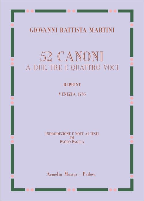 52 canoni a due, tre e quattro voci (rist. anast. Venezia, 1785). Ediz. speciale - Giovanni Battista Martini - copertina