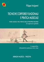 Tecniche corporee funzionali e pratica musicale. Fare musica nel pieno delle proprie risorse. Un approccio globale