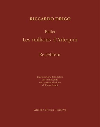 Ballet «Les millions d'Arlequin». Répétiteur. Riproduzione fotostatica del manoscritto - Riccardo Drigo - copertina