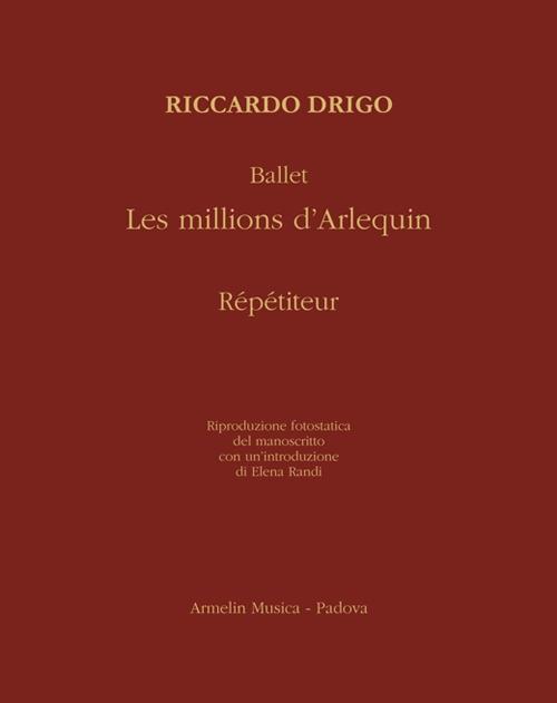 Ballet «Les millions d'Arlequin». Répétiteur. Riproduzione fotostatica del manoscritto - Riccardo Drigo - copertina