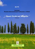 Antologia premio internazionale letterario e d'arte «Nuovi occhi sul Mugello»