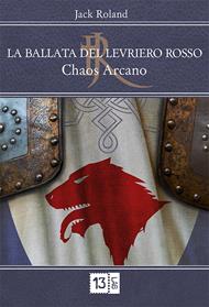 Chaos arcano. La ballata del levriero rosso