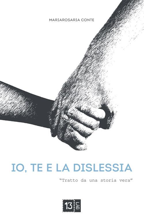 Io, te e la dislessia - Mariarosaria Conte - copertina