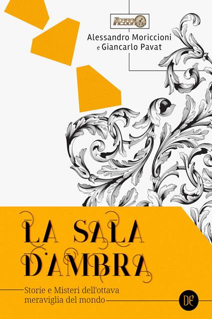 La Sala d'ambra. Storie e misteri dell'ottava meraviglia del mondo - Alessandro Moriccioni,Giancarlo Pavat - copertina