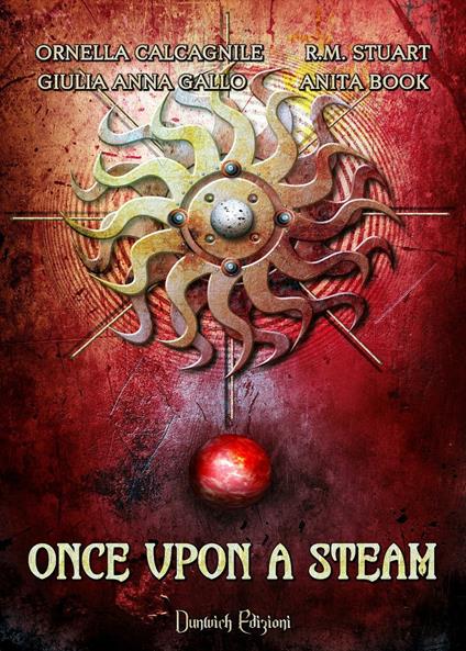 Once upon a steam - Ornella Calcagnile,R. M. Stuart,Giulia Anna Gallo - copertina