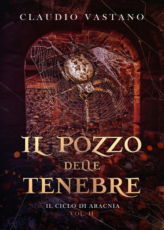 Il pozzo delle tenebre. Il ciclo di Aracnia. Vol. 2 - Claudio Vastano - copertina