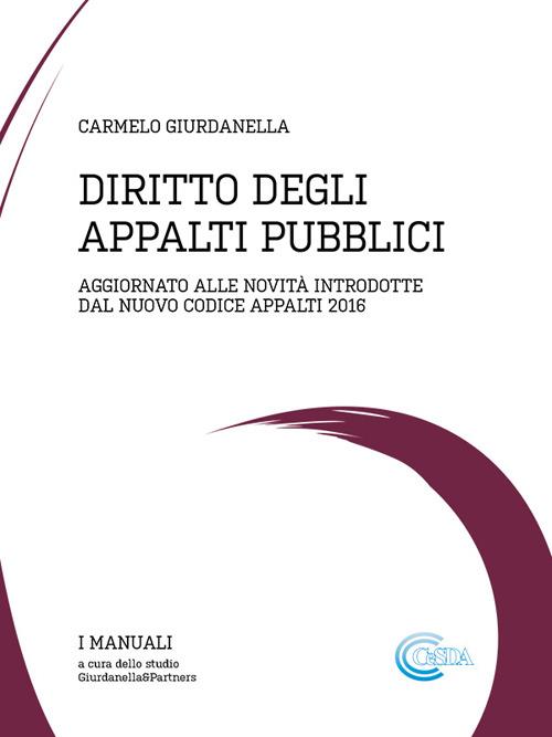 Diritto degli appalti pubblici. Aggiornato alle novità del nuovo codice appalti 2016 - Carmelo Giurdanella - copertina