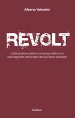 Revolt. L'anticipazione della scomparsa dell'uomo sarà segnata dall'eclisse del suo libero pensiero