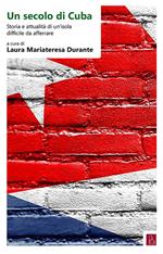 Un secolo di Cuba. Storia e attualità di un’isola difficile da afferrare. Ediz. italiana e spagnola