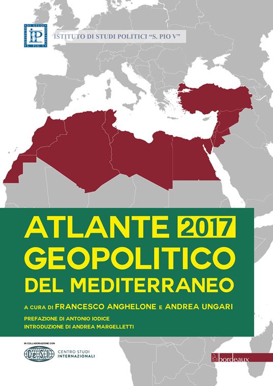 Atlante geopolitico del Mediterraneo 2017 - Francesco Anghelone,Andrea Ungari - ebook