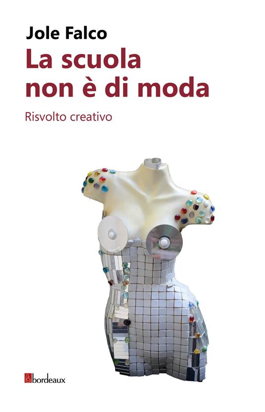 La scuola non è di moda. Risvolto creativo - Jole Falco - copertina