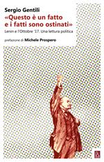 «Questo è un fatto e i fatti sono ostinati». Lenin e l'ottobre '17. Una lettura politica