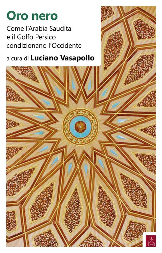 Oro nero. Come l'Arabia Saudita e il Golfo Persico condizionano l'Occidente - copertina