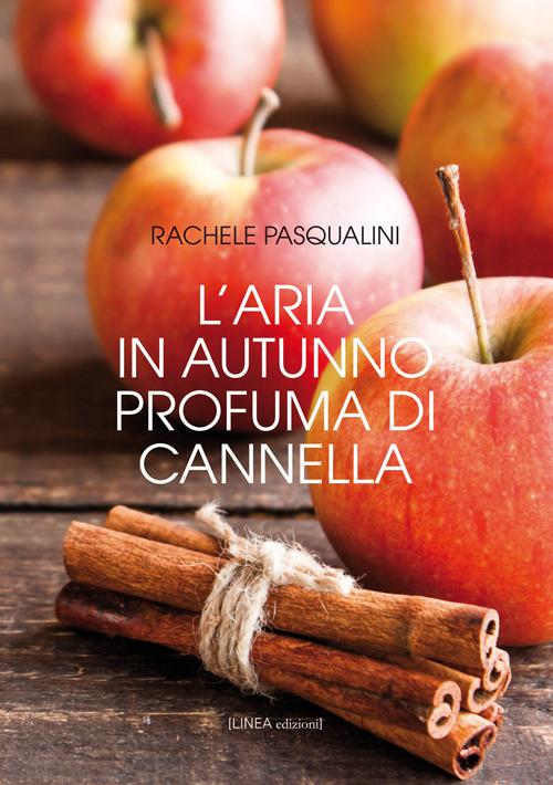 L'aria in autunno profuma di cannella - Rachele Pasqualini - copertina