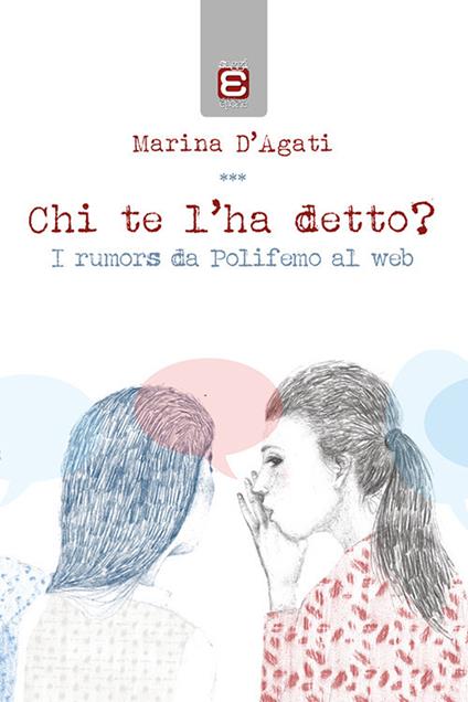 Chi te l'ha detto? I rumors da Polifemo al web - Marina D'Agati - copertina