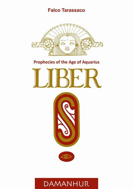 Liber «S». Prophecies of the age of aquarius - Falco Tarassaco - copertina