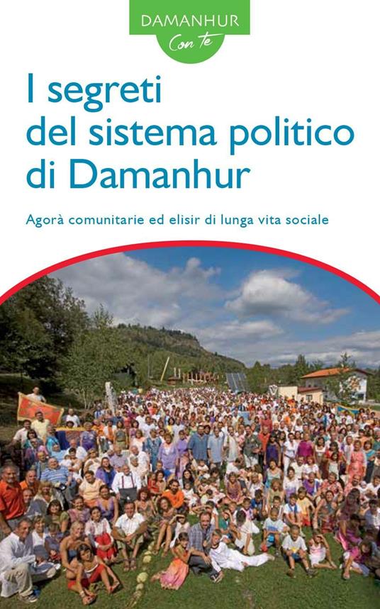 I segreti del sistema politico di Damanhur. Agorà comunitarie ed elisir di lunga vita sociale. Ediz. italiana e inglese - copertina