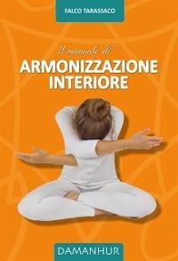 Il Manuale di Armonizzazione Interiore - Falco Tarassaco - ebook