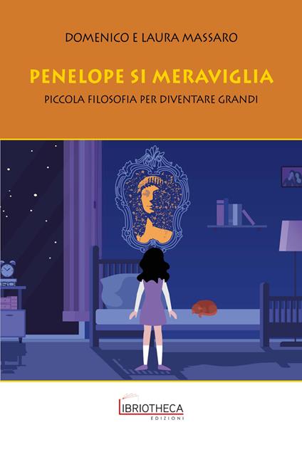 Penelope si meraviglia. Piccola filosofia per diventare grandi - Domenico Massaro,Laura Massaro - copertina