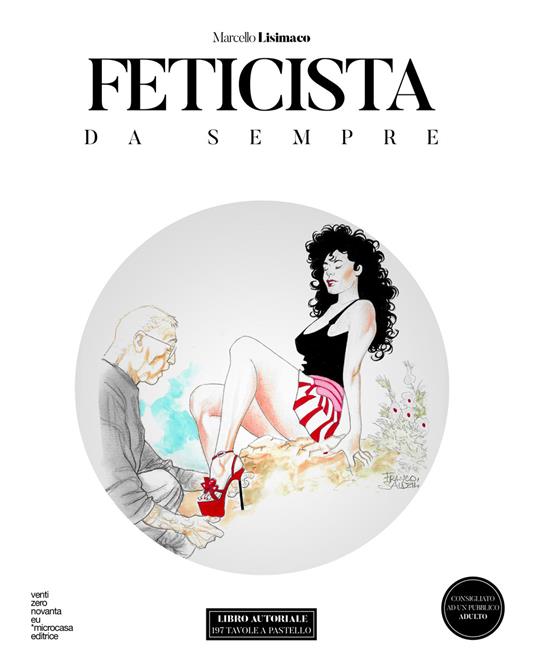 Feticista da sempre. Ediz. illustrata - Marcello Lisimaco - copertina