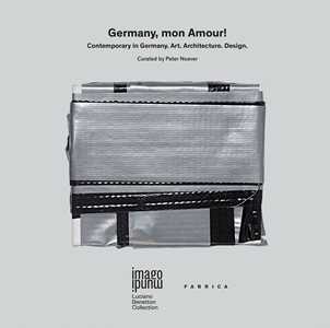 Germany, mon amour! Contemporary in Germany, art, architecture, design. Ediz. multilingue