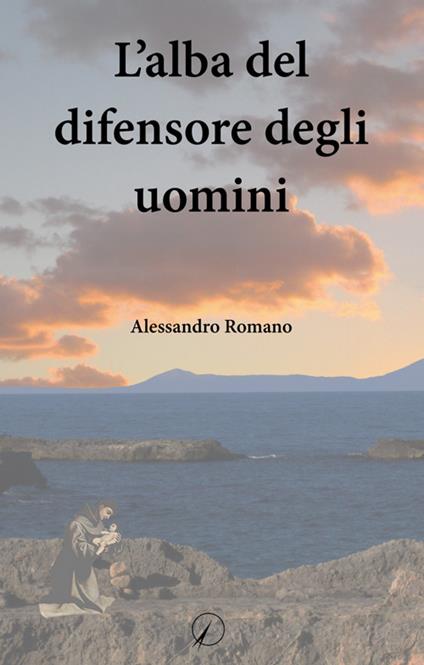 L' alba del difensore degli uomini - Alessandro Romano - copertina
