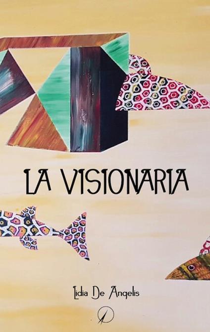 La visionaria - Lidia De Angelis - copertina