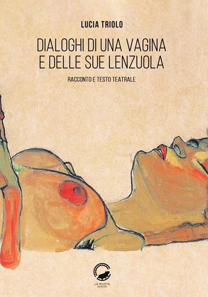 Dialoghi di una vagina e delle sue lenzuola. Racconto e testo teatrale - Lucia Triolo - copertina