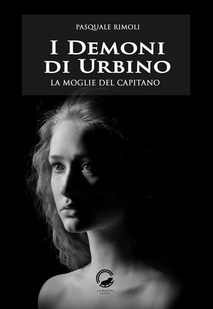 I demoni di Urbino. La moglie del capitano - Pasquale Rimoli - copertina