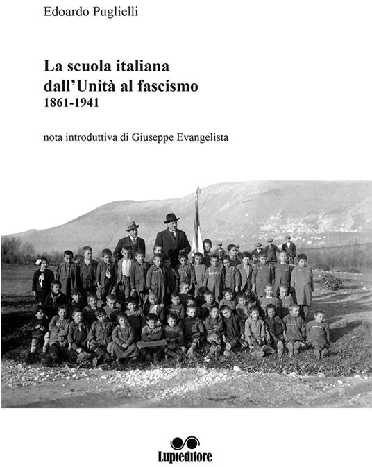 La scuola italiana dall'Unità al fascismo (1861-1941) - Edoardo Puglielli - copertina