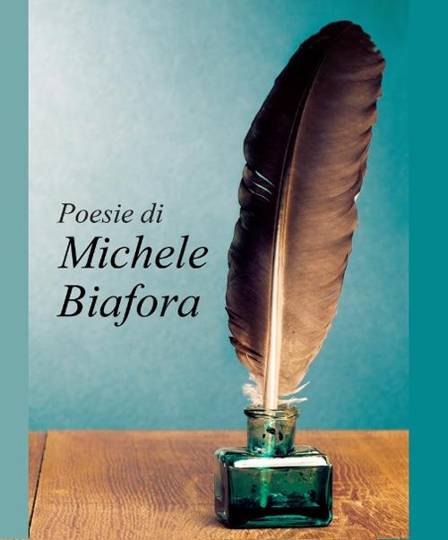 Poesie di Michele Biafora - Michele Biafora - copertina