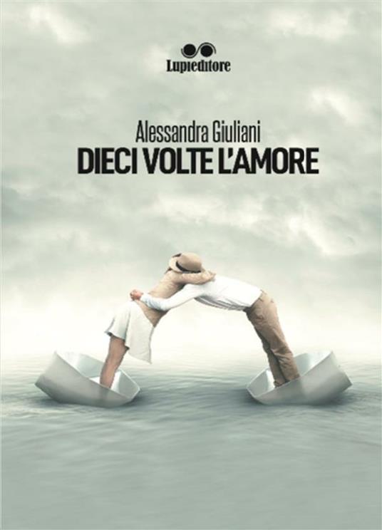 Dieci volte l'amore - Alessandra Giuliani - copertina