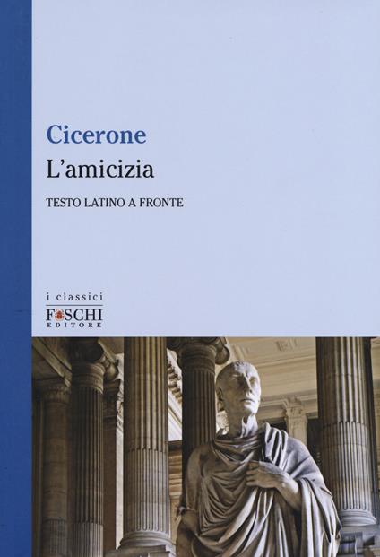 L' amicizia. Testo latino a fronte - Marco Tullio Cicerone - copertina