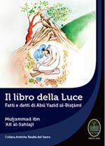 Il libro della luce. Fatti e detti di Abu Yazid Al-Bistami