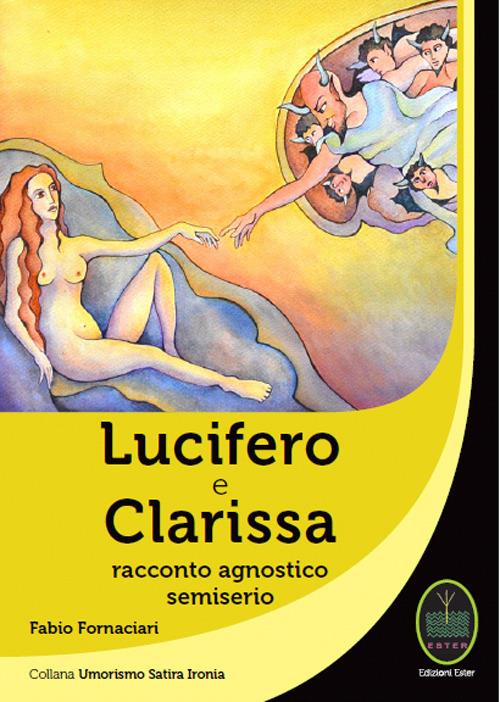 Lucifero e Clarissa. Racconto agnostico semiserio - Fabio Fornaciari - copertina