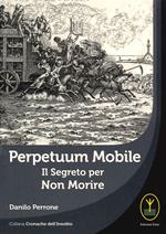 Perpetuum mobile. Il segreto per non morire