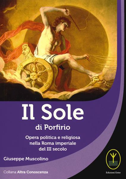 Il sole di porfirio. Opera politica e religiosa nella Roma imperiale del III secolo - Giuseppe Muscolino - copertina