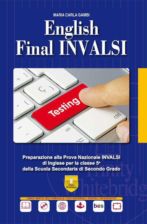 English final INVALSI. Preparazione alla prova nazionale INVALSI di inglese per la classe 5ª della Scuola Secondaria di Secondo Grado. Ediz. per la scuola - M. Carla Gambi - copertina