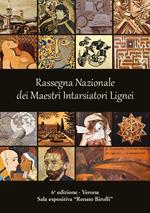 6ª Rassegna Nazionale dei Maestri Intarsiatori Lignei. Dalla tarsia Rinascimentale alla tarsia contemporanea