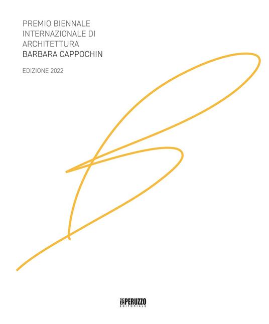 Premio biennale internazionale di architettura Barbara Cappochin 2022. Ediz. italiana e inglese - copertina