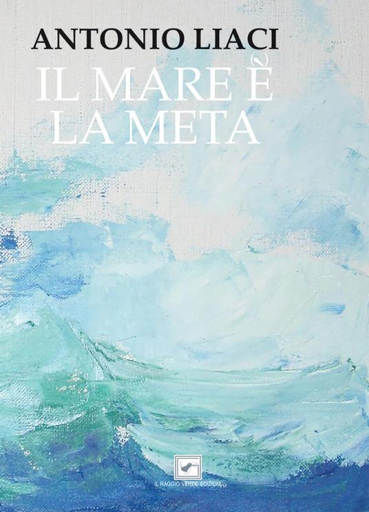 Il mare è (e) la meta - Antonio Liaci - copertina