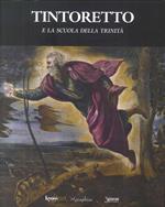 Tintoretto e la Scuola della Trinità. Ediz. illustrata