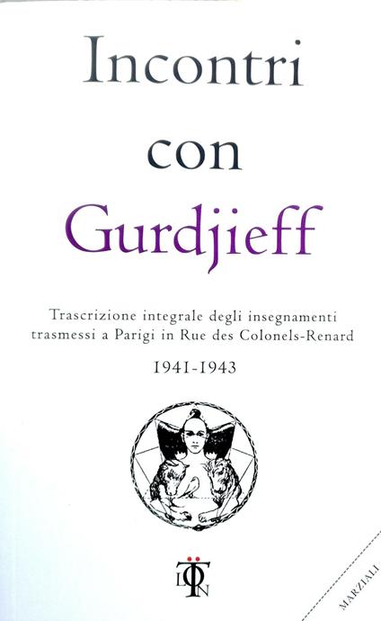 Incontri con Gurdjieff. Trascrizione integrale degli insegnamenti trasmessi a Parigi in rue des Colonels-Renard 1941-1943 - Georges Ivanovic Gurdjieff - copertina