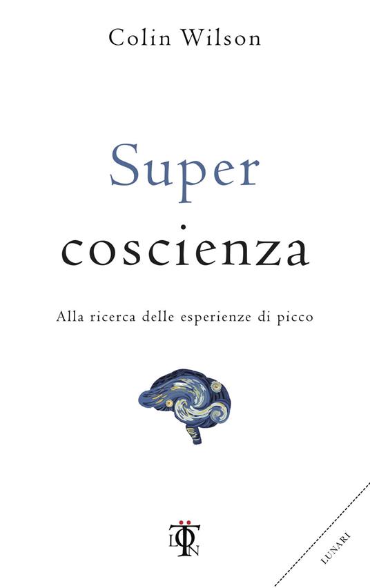 Super coscienza. Alla ricerca delle esperienze di picco - Colin Wilson - copertina